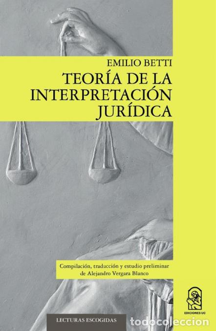 Libros: Teor&iacute;a de la interpretaci&oacute;n jur&iacute;dica - Emilio Betti