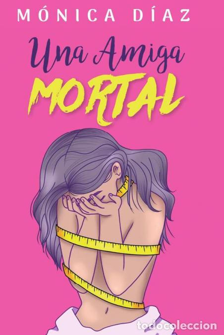 Livros: Una Amiga Mortal - Viaje a la autodestrucci&oacute;n - M&oacute;nica D&iacute;az