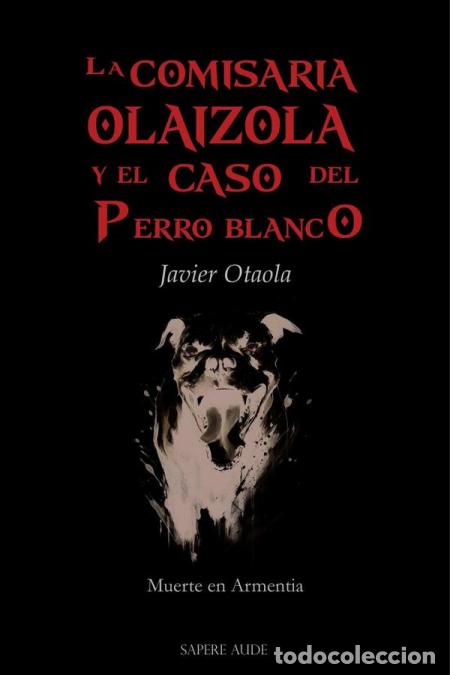 Libros: La comisaria Olaizola y el caso del perro blanco - Muerte en Armentia - Javier Otaola