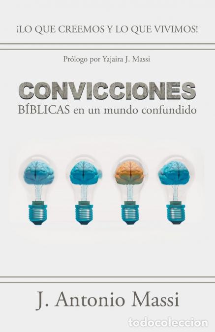 B&uuml;cher: Convicciones B&iacute;blicas En Un Mundo Confundido - &iexcl;Lo Que Creemos Y Lo Que Vivimos! - J. Antonio Massi