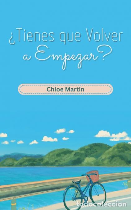 Libri: &iquest;Tienes que Volver a Empezar? - Chloe Martin