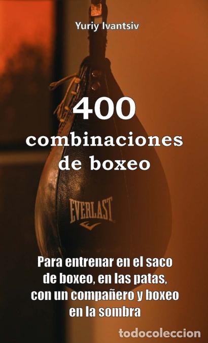 Libri: 400 combinaciones de boxeo - Para entrenar en el saco de boxeo, en las patas, con un compa&ntilde;ero y box