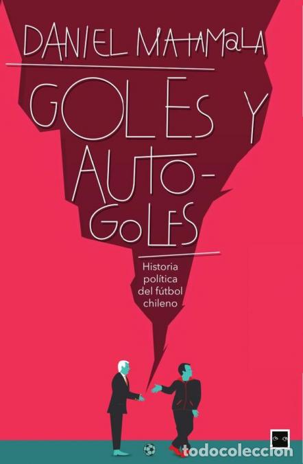 Libri: Goles y autogoles - Daniel Matamala