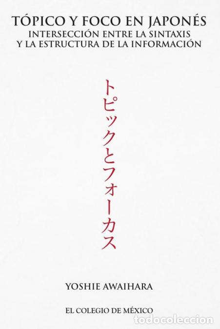 B&uuml;cher: T&oacute;pico y foco en japon&eacute;s. - Intersecci&oacute;n entre la sintaxis y la estructura de la informaci&oacute;n - Yoshi