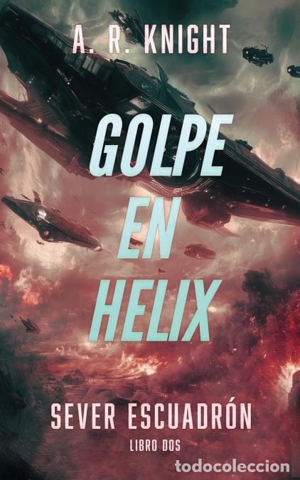Libros: Golpe en Helix - A.R. Knight - Foto 1