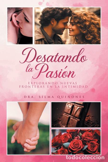 Libros: Desatando la Pasion - Explorando nuevas fronteras en la intimidad - Dra. Silma Qui&ntilde;ones