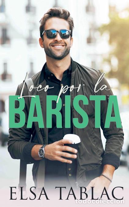 Libri: Loco por la barista - Elsa Tablac