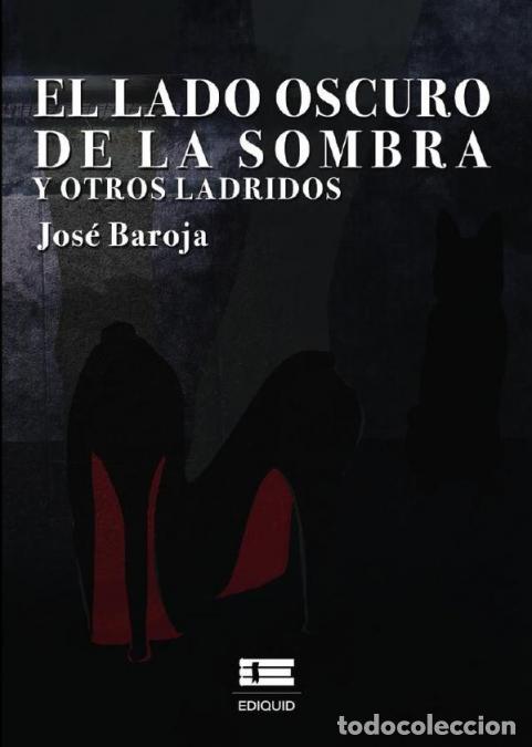 B&uuml;cher: El lado oscuro de la sombra y otros ladridos - Jos&eacute; Baroja