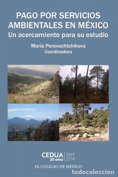 Libros: Pago por servicios ambientales en M&eacute;xico: - Un acercamiento para su estudio - Mar&iacute;a Perevochtchikova