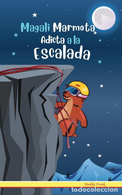Livres: Magali Marmota Adicta A La Escalada - Ni&ntilde;os de 8 a 12 a&ntilde;os. Libro de humor con temas de animales, mo