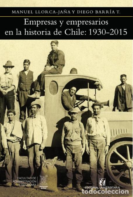 Livres: Empresas y empresarios en la historia de Chile: 1930-2015 - Manuel Llorca-Ja&ntilde;a,Diego Barr&iacute;a T.