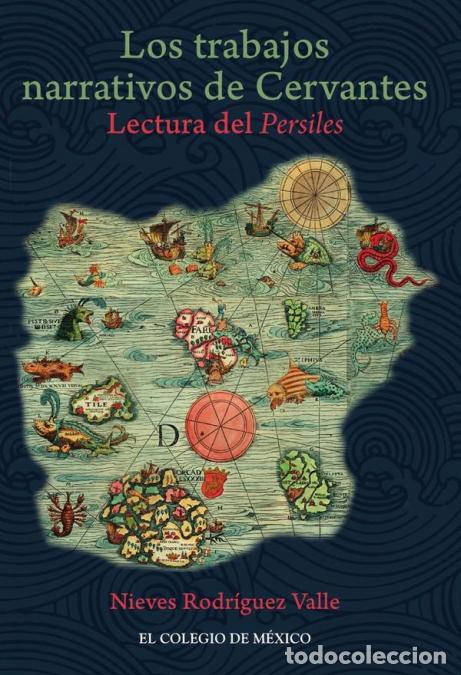 B&uuml;cher: Los trabajos narrativos de Cervantes. - Lectura del Persiles - Nieves Rodr&iacute;guez Valle
