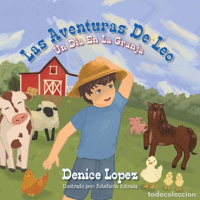 books: Las Aventuras De Leo - Un Dia En La Granja - Denice Lopez,Estefania Estrada