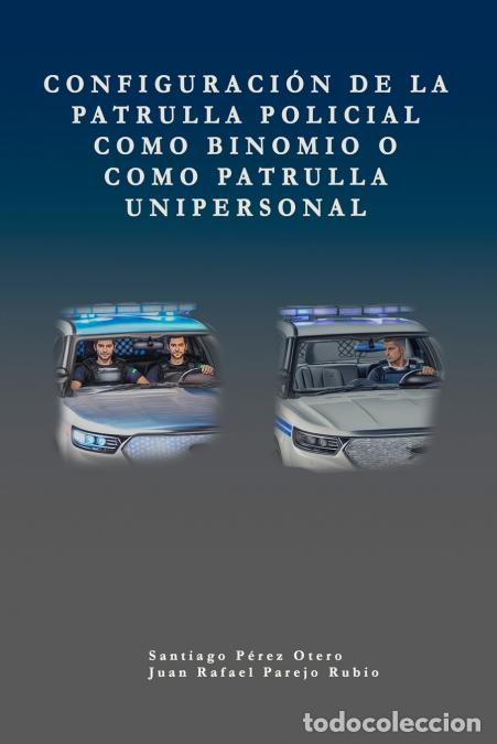 B&uuml;cher: Configuraci&oacute;n de la patrulla policial como binomio o como patrulla unipersonal. - Santiago P&eacute;rez Ote