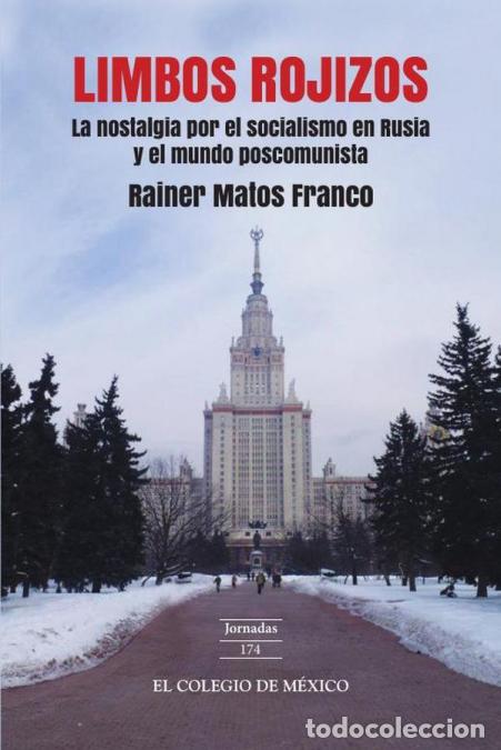 Libri: Limbos rojizos - la nostalgia por el socialismo en Rusia y el mundo poscomunista - Rainer Mar&iacute;a Mato