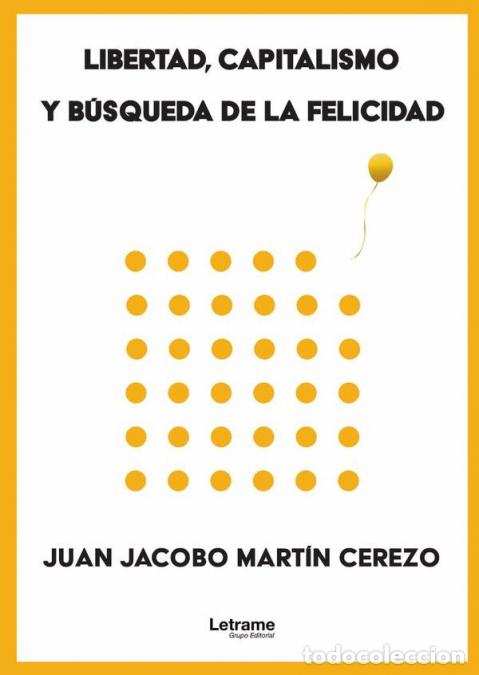 Libros: Libertad, capitalismo y b&uacute;squeda de la felicidad - Juan Jacobo Mart&iacute;n Cerezo