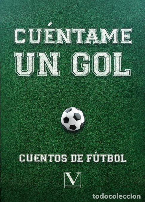 Libros: Cu&eacute;ntame un gol - Cuentos de f&uacute;tbol - VV. AA.