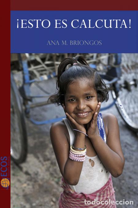 Libros: &iexcl;Esto es Calcuta! - Ana M. Briongos