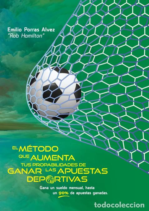 Libri: EL M&Eacute;TODO QUE AUMENTA TUS PROBABILIDADES DE GANAR LAS APUESTAS DEPORTIVAS, Gana un Sueldo Mensual, H
