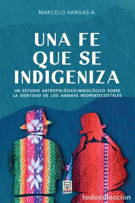 Livros: UNA FE QUE SE INDIGENIZA - Un estudio antropol&oacute;gico-misiol&oacute;gico sobre la identidad de los aimaras ne
