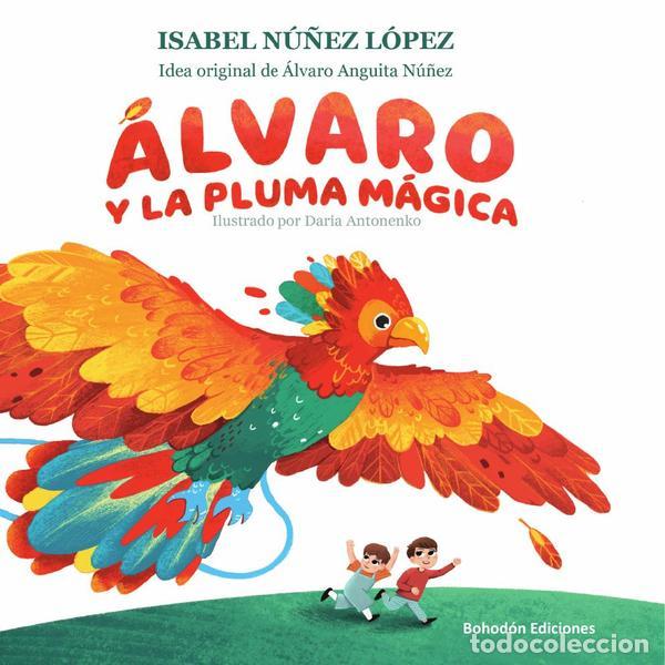 Libri: &Aacute;lvaro y la pluma m&aacute;gica - Isabel N&uacute;&ntilde;ez L&oacute;pez