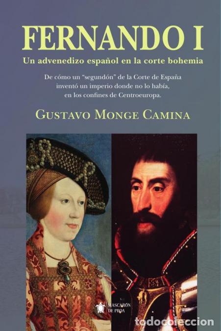 B&uuml;cher: Fernando I - Un advenedizo espa&ntilde;ol en la corte bohemia - Gustavo Monge Camina