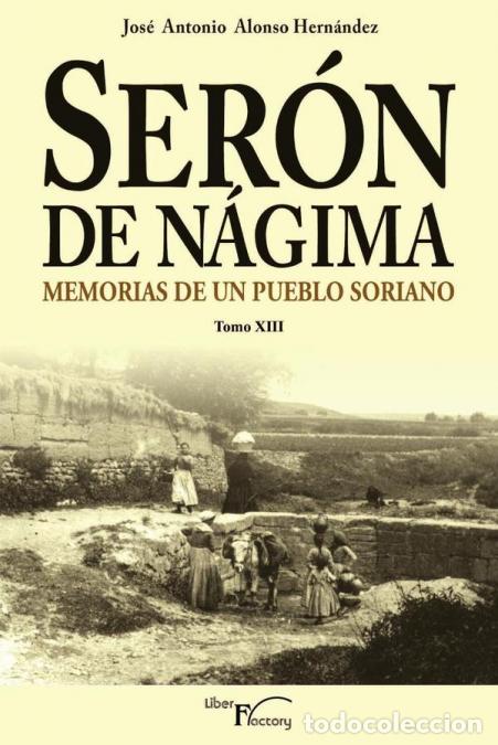 B&uuml;cher: Ser&oacute;n de N&aacute;gima. Memorias de un pueblo soriano. Tomo XIII - Jos&eacute; Antonio Alonso Hern&aacute;ndez