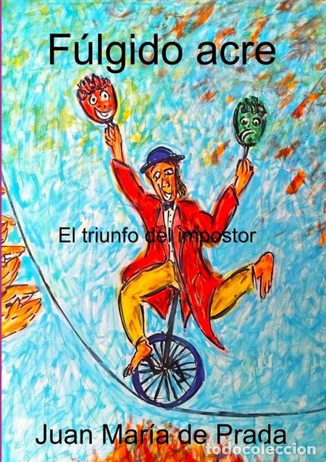 Libri: F&uacute;lgido Acre - El triiunfo del impostor - Juan Mar&iacute;a De Prada