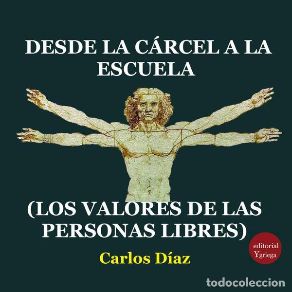 Libros: Desde la c&aacute;rcel a la escuela (los valores de las personas libres) - Carlos D&Iacute;AZ HERNANDEZ