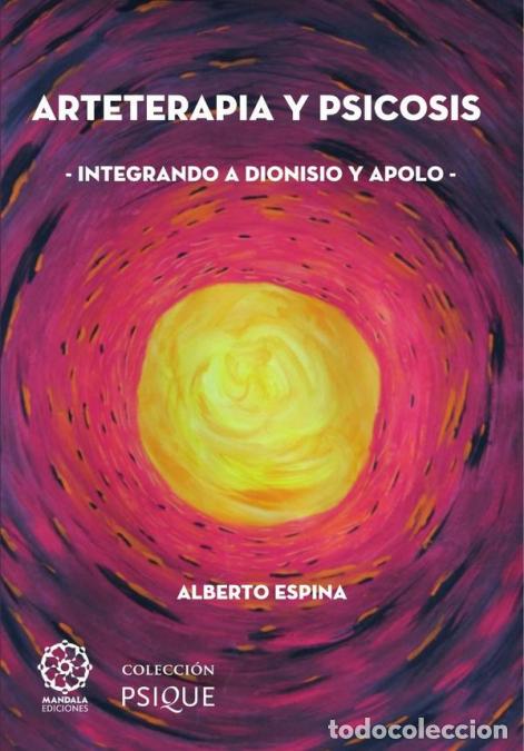 Libri: Arteterapia y psicosis. Integrando a Dionisio y Apolo tomo 1 - Alberto Espina