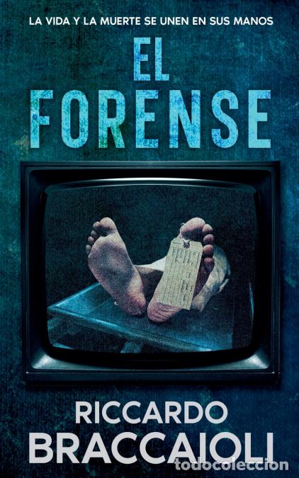 B&uuml;cher: El Forense - La Vida y la Muerte se Unen en Sus Manos - Riccardo Braccaioli