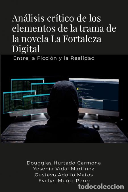 books: An&aacute;lisis cr&iacute;tico de los elementos de la trama de la novela La Fortaleza Digital - Entre la Ficci&oacute;n y