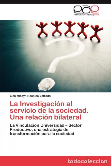 B&uuml;cher: La Investigacion Al Servicio de La Sociedad. Una Relacion Bilateral - Elsa Mireya Rosales Estrada