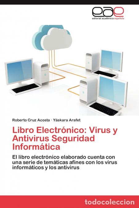 Libri: Libro Electronico - Virus y AntiVirus Seguridad Informatica - Roberto Cruz Acosta,Y. Skara Arafet,Ya