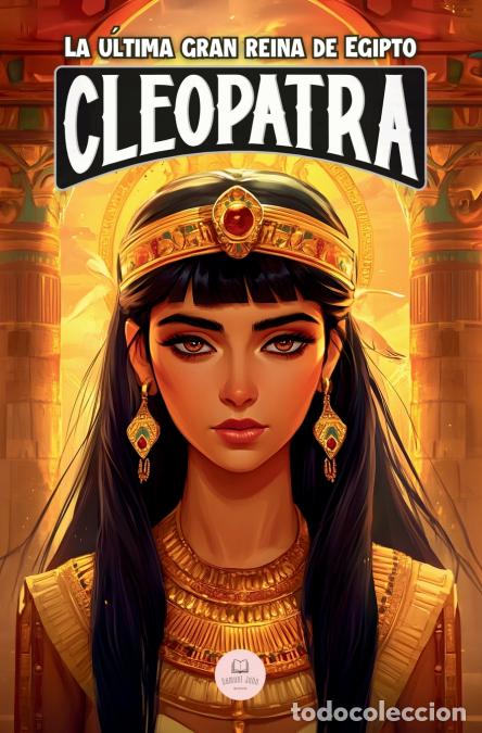 B&uuml;cher: Cleopatra - Una aventura &eacute;pica para ni&ntilde;os sobre la faraona que desafi&oacute; a Roma - Samuel John
