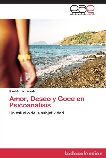 Libri: Amor, Deseo y Goce en Psicoan&aacute;lisis - Yafar Ra&uacute;l Armando