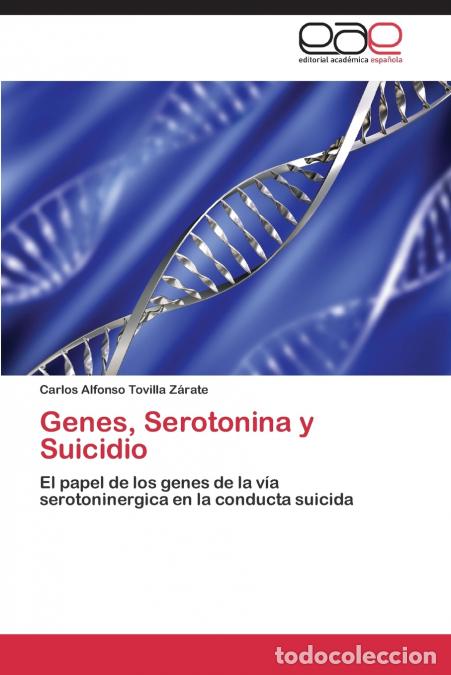 Libri: Genes, Serotonina y Suicidio - Tovilla Z&aacute;rate Carlos Alfonso