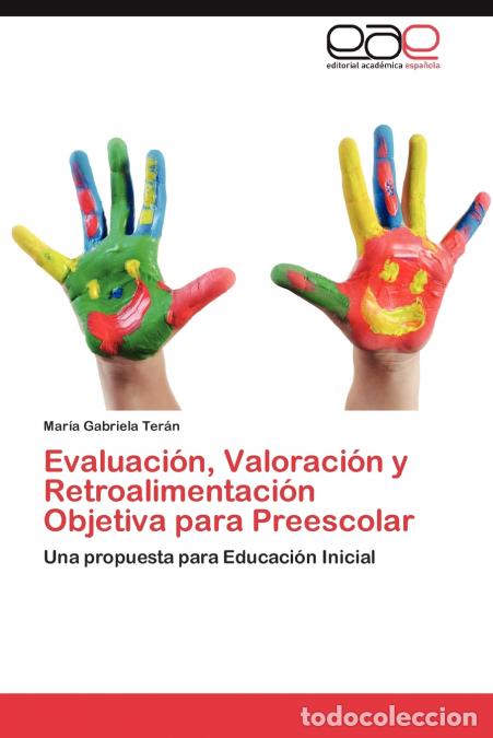 Livros: Evaluaci&oacute;n, Valoraci&oacute;n y Retroalimentaci&oacute;n Objetiva para Preescolar - Ter&aacute;n Mar&iacute;a Gabriela