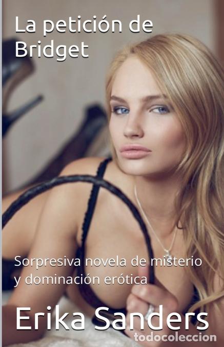 Livres: La petici&oacute;n de Bridget - Sorpresiva novela de misterio y dominaci&oacute;n er&oacute;tica - Erika Sanders