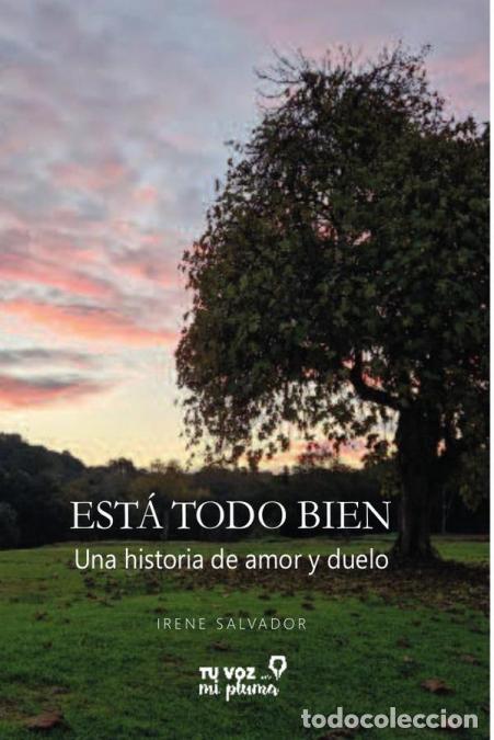 Libri: Est&aacute; todo bien - Una historia de amor y duelo - Irene Salvador Jim&eacute;nez