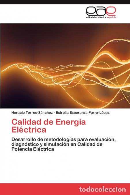 Livros: Calidad de Energ&iacute;a El&eacute;ctrica - Torres-S&aacute;nchez Horacio,Parra-L&oacute;pez Estrella Esperanza
