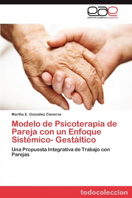 books: Modelo de Psicoterapia de Pareja con un Enfoque Sist&eacute;mico- Gest&aacute;ltico - Gonz&aacute;lez Cisneros Martha E.