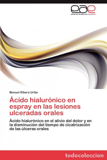 Libri: &Aacute;cido hialur&oacute;nico en espray en las lesiones ulceradas orales - Ribera Uribe Manuel