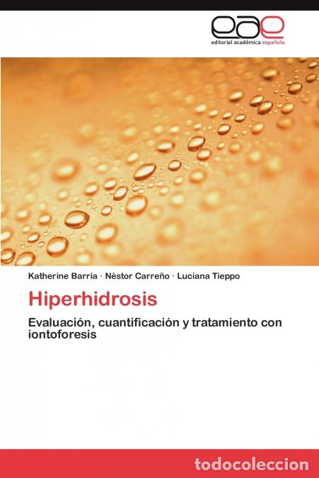 Libri: Hiperhidrosis - Barr&iacute;a Katherine,Carre&ntilde;o N&eacute;stor,Tieppo Luciana