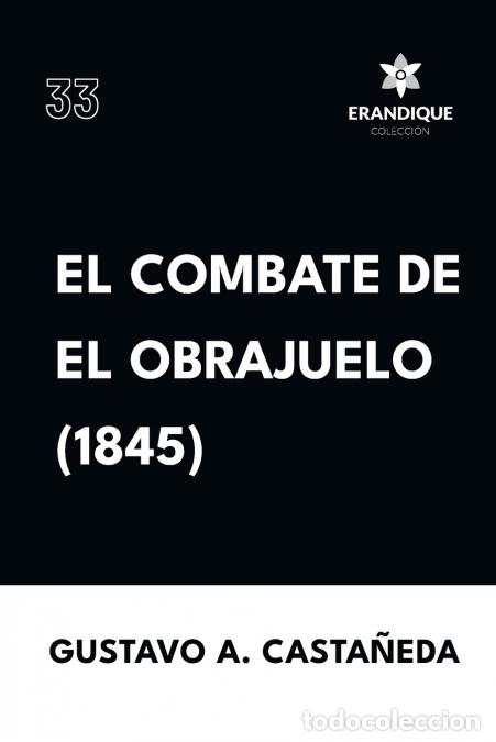 B&uuml;cher: El combate de El Obrajuelo (1845) - Gustavo A Casta&ntilde;eda