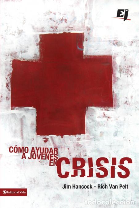 Libri: El C??mo Ayudar a J??venes En Crisis - Jim Hancock,Rich Van Pelt