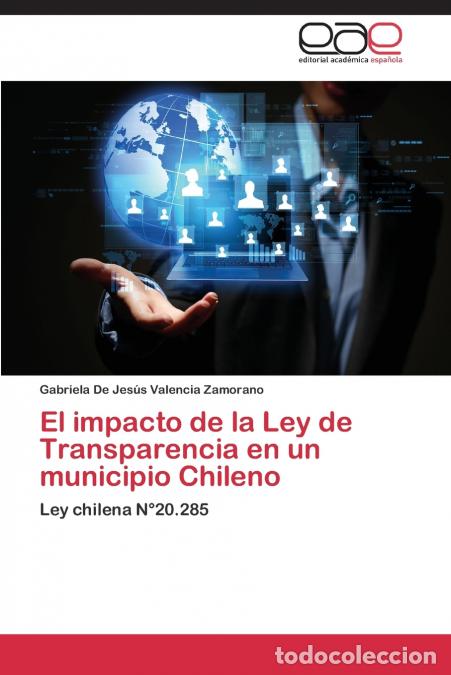 Libri: El impacto de la Ley de Transparencia en un municipio Chileno - Valencia Zamorano Gabriela De Jes&uacute;s