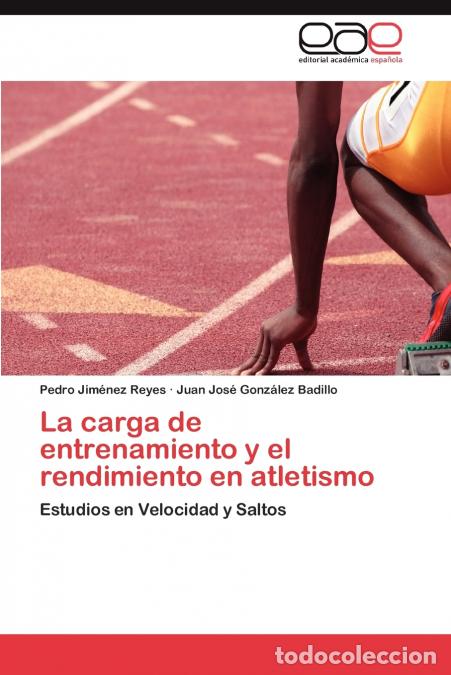 Libri: La carga de entrenamiento y el rendimiento en atletismo - Jim&eacute;nez Reyes Pedro,Gonzalez Badillo Juan