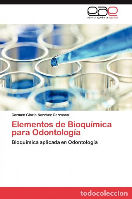 Libros: Elementos de Bioquimica Para Odontologia - Carmen Gloria Narv Ez Carrasco,Carmen Gloria Narvaez Carr