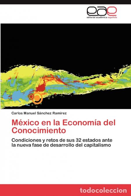 Libri: M&eacute;xico en la Econom&iacute;a del Conocimiento - S&aacute;nchez Ram&iacute;rez Carlos Manuel